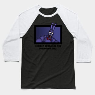 Bonnie's gonna hug you. Baseball T-Shirt